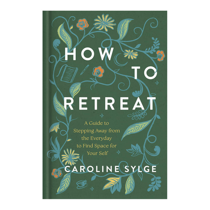 The front cover of the book 'How to Retreat' by Caroline Sylge, featuring a dark green background decorated with light blue and orange floral vines and white text.