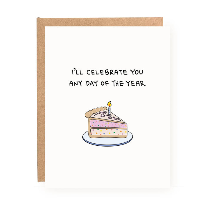 "I'll Celebrate You Any Day of the Year" Birthday Greeting Card