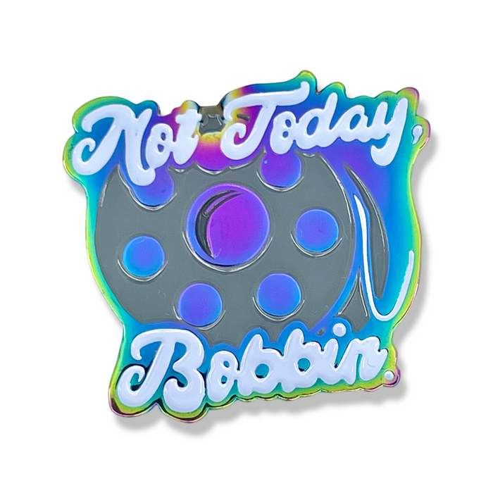 Not Today, Bobbin. | 1.5" Machine Magnet