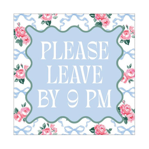 Decorative paper party napkin with floral border and text 'PLEASE LEAVE BY 9 PM' on a light blue background.