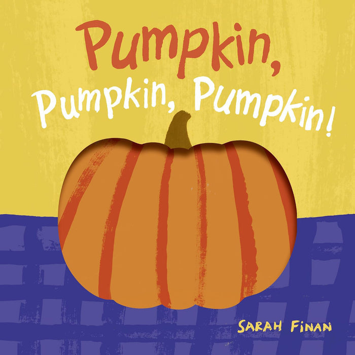 Children's book cover for 'Pumpkin, Pumpkin, Pumpkin!' by Sarah Finan, featuring a large orange striped pumpkin on a split yellow and blue background with playful title text.