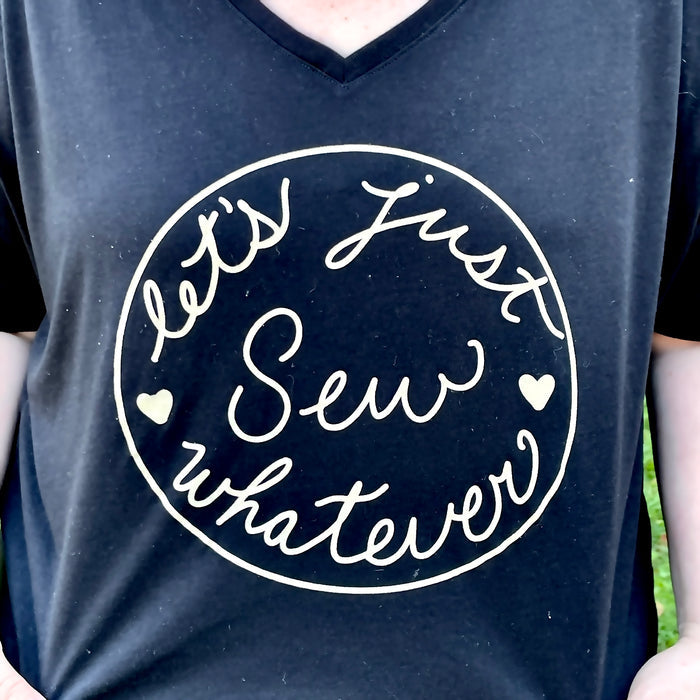 (SMALL LEFT) Let's Just Sew Whatever | Flowy V-Neck Ladies Tee