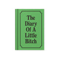 Green mini notebook titled 'The Diary Of A Little Bitch' on a white background.